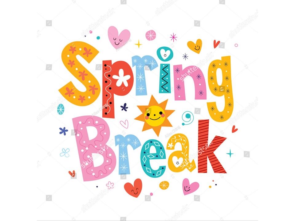 Spring Break, March 25th through March 30th